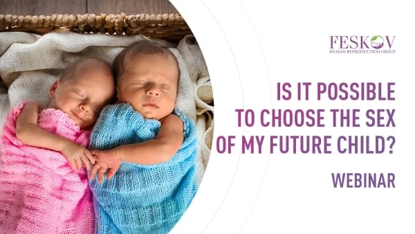 Как работает выбор пола ребенка // Вебинар Владислава Фескова (IVF + SEX SELECTION)  - feskov surrogacy